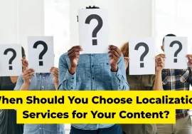 When Should You Choose Localization Services for Your Content