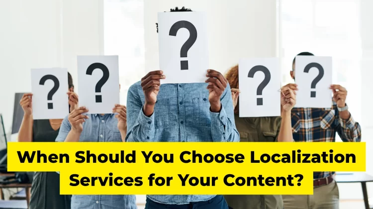 When Should You Choose Localization Services for Your Content