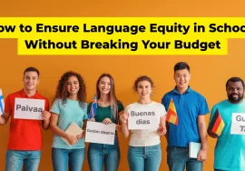 Breaking Down Barriers_ How to Ensure Language Equity in Schools Without Breaking Your Budget