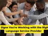 5 Signs You’re Working with the Right Language Service Provider (and Why Flexibility Matters)
