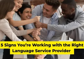 5 Signs You’re Working with the Right Language Service Provider (and Why Flexibility Matters)