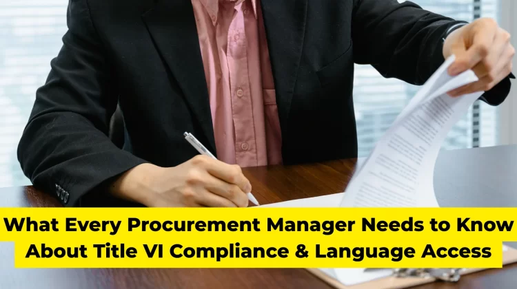 What Every Procurement Manager Needs to Know About Title VI Compliance & Language Access