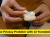 The Privacy Problem with AI Translation