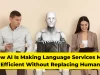 How AI Is Making Language Services More Efficient Without Replacing Humans