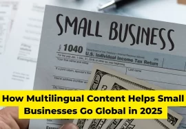 How Multilingual Content Helps Small Businesses Go Global in 2025