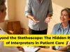 Beyond the Stethoscope The Hidden Role of Interpreters in Patient Care