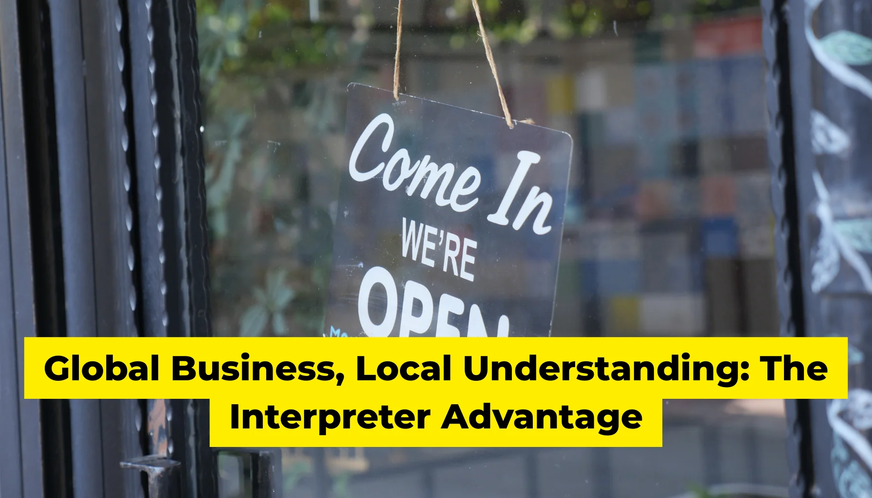 Global Business, Local Understanding The Interpreter Advantage