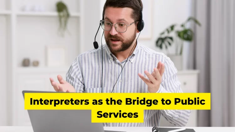 Interpreters as the Bridge to Public Services