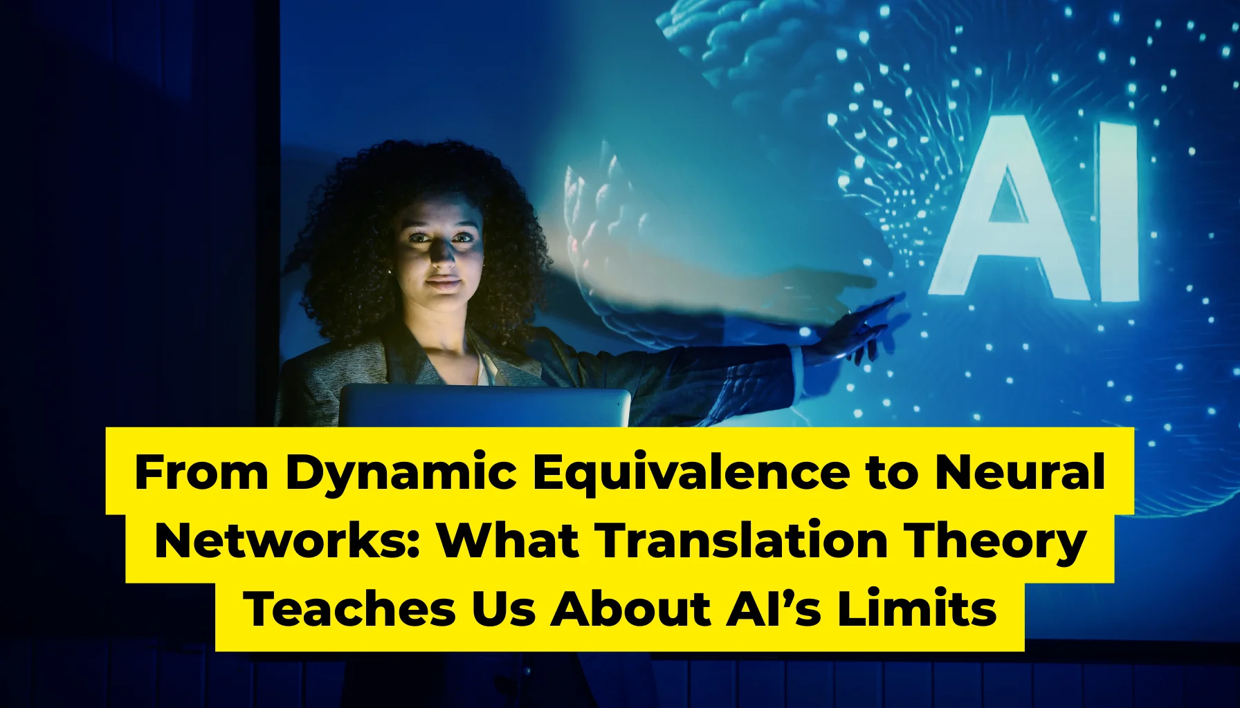 From Dynamic Equivalence to Neural Networks: What Translation Theory Teaches Us About AI’s Limits
