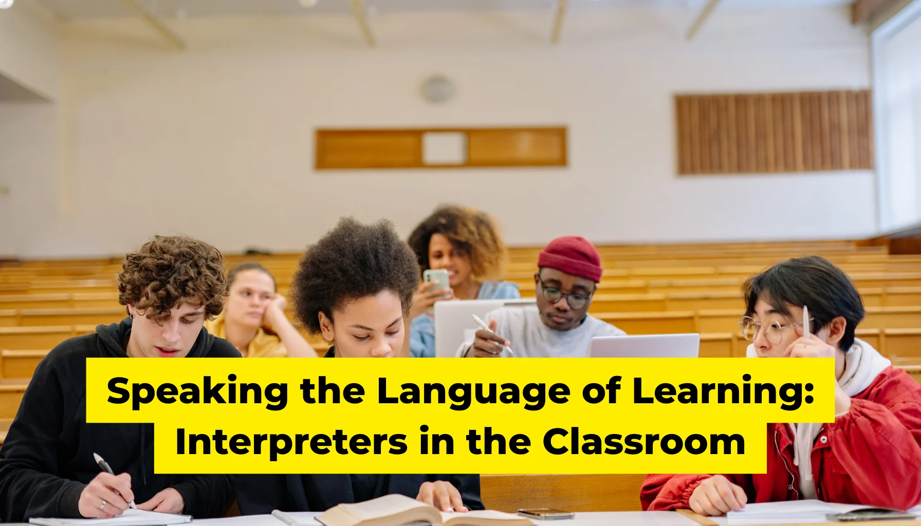 Speaking the Language of Learning Interpreters in the Classroom