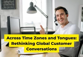 Across Time Zones and Tongues Rethinking Global Customer Conversations