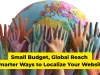 Small Budget, Global Reach Smarter Ways to Localize Your Website