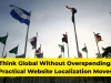 Think Global Without Overspending Practical Website Localization Moves