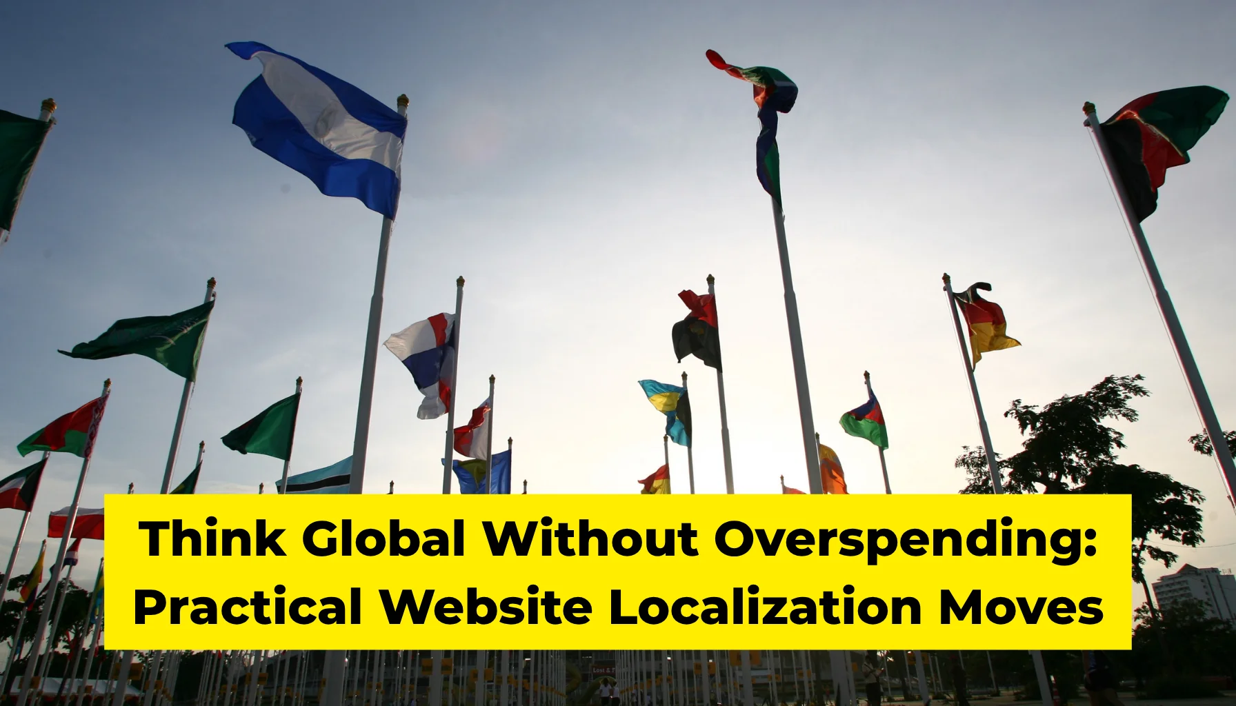 Think Global Without Overspending Practical Website Localization Moves