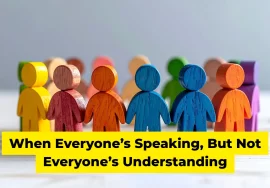 When Everyone’s Speaking, But Not Everyone’s Understanding