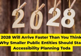 2028 Will Arrive Faster Than You Think Why Smaller Public Entities Should Start Accessibility Planning Today