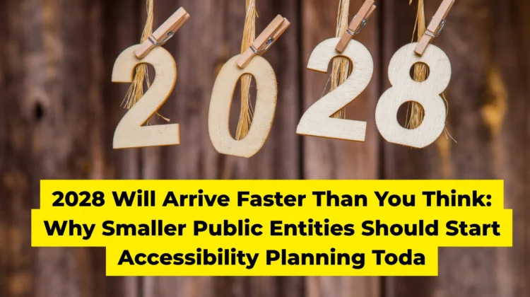 2028 Will Arrive Faster Than You Think Why Smaller Public Entities Should Start Accessibility Planning Today