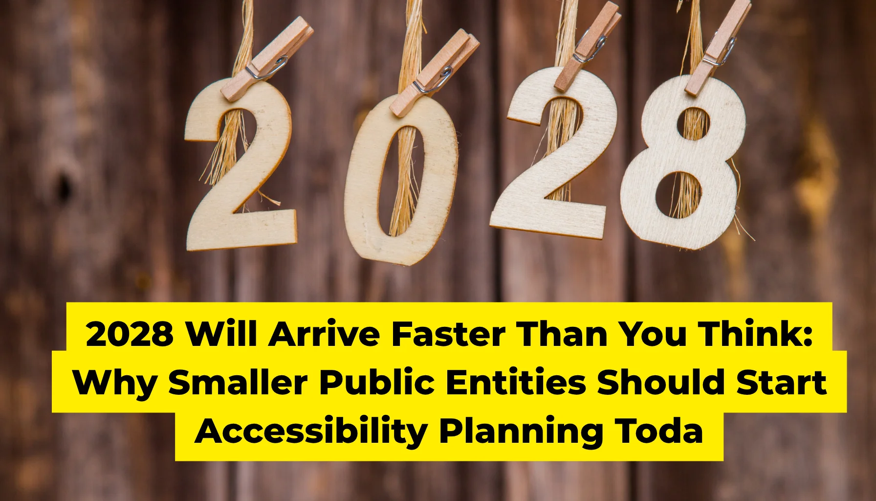 2028 Will Arrive Faster Than You Think Why Smaller Public Entities Should Start Accessibility Planning Today
