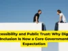 Accessibility and Public Trust Why Digital Inclusion Is Now a Core Government Expectation
