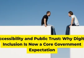 Accessibility and Public Trust Why Digital Inclusion Is Now a Core Government Expectation