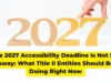 The 2027 Accessibility Deadline Is Not Far Away What Title II Entities Should Be Doing Right Now